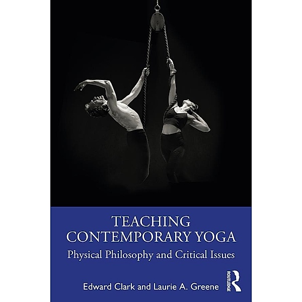 Teaching Contemporary Yoga, Edward Clark, Laurie A. Greene