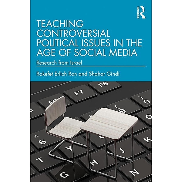 Teaching Controversial Political Issues in the Age of Social Media, Rakefet Erlich Ron, Shahar Gindi
