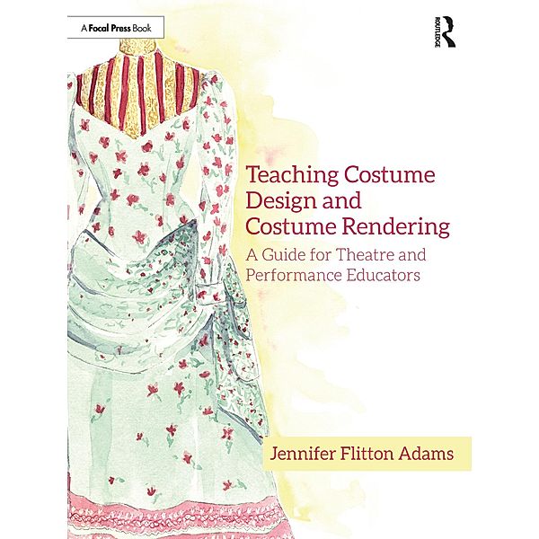 Teaching Costume Design and Costume Rendering, Jennifer Flitton Adams
