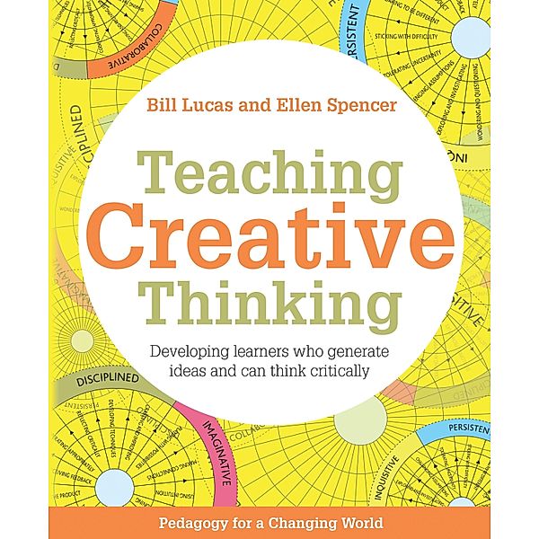 Teaching Creative Thinking / Pedagogy for a Changing World Bd.0, Bill Lucas, Ellen Spencer