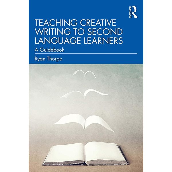 Teaching Creative Writing to Second Language Learners, Ryan Thorpe