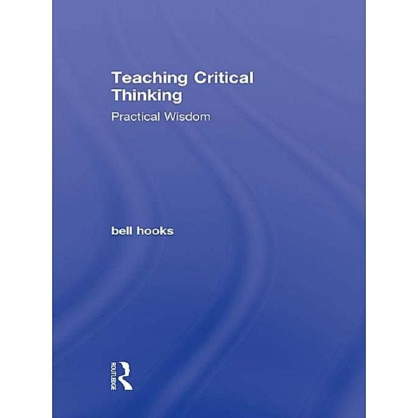 Teaching Critical Thinking, Bell Hooks