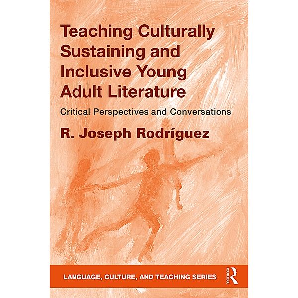 Teaching Culturally Sustaining and Inclusive Young Adult Literature, R. Joseph Rodríguez