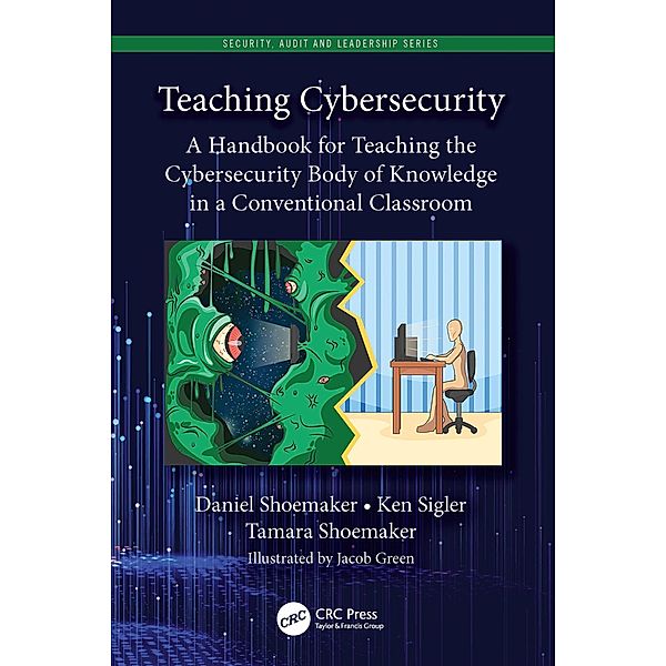 Teaching Cybersecurity, Daniel Shoemaker, Ken Sigler, Tamara Shoemaker