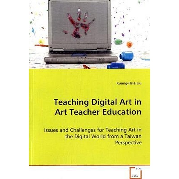 Teaching Digital Art in Art Teacher Education, Kuang-Hsia Liu