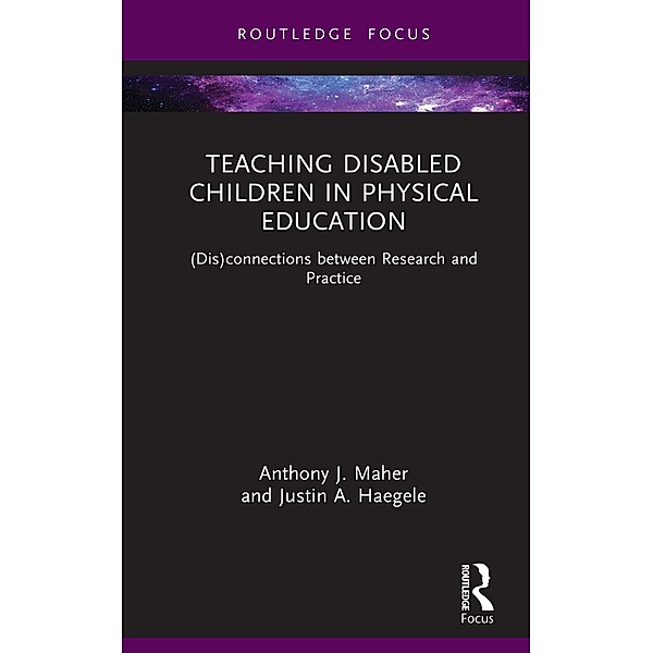 Teaching Disabled Children in Physical Education, Anthony J. Maher, Justin A. Haegele