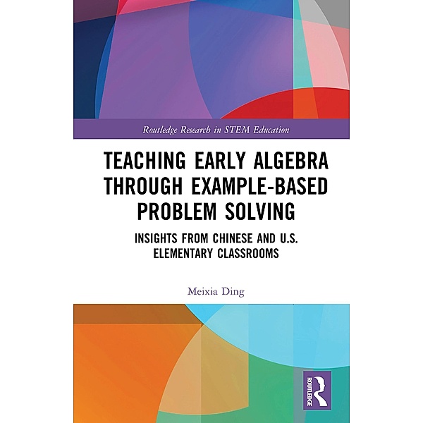 Teaching Early Algebra through Example-Based Problem Solving, Meixia Ding