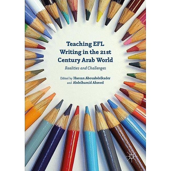 Teaching EFL Writing in the 21st Century Arab World