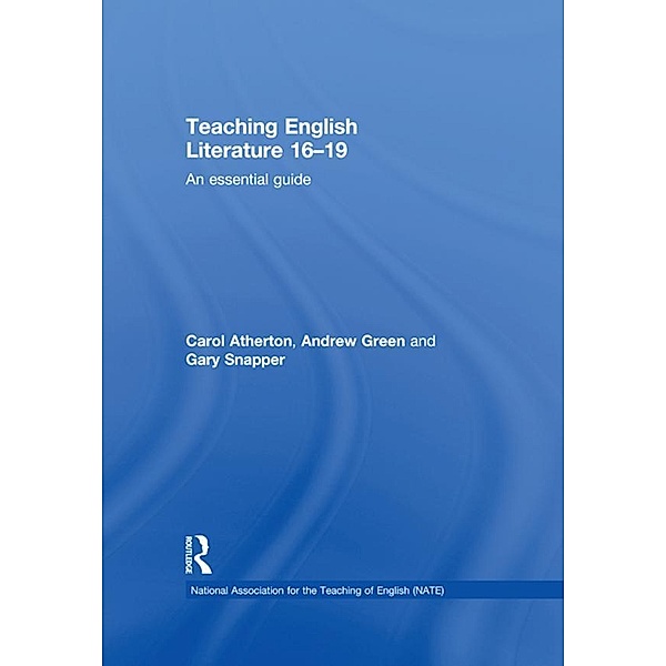 Teaching English Literature 16-19, Carol Atherton, Andrew Green, Gary Snapper