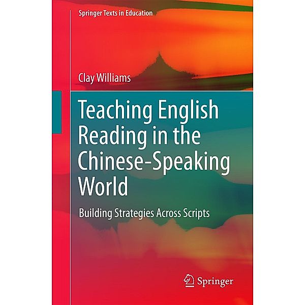 Teaching English Reading in the Chinese-Speaking World / Springer Texts in Education, Clay Williams