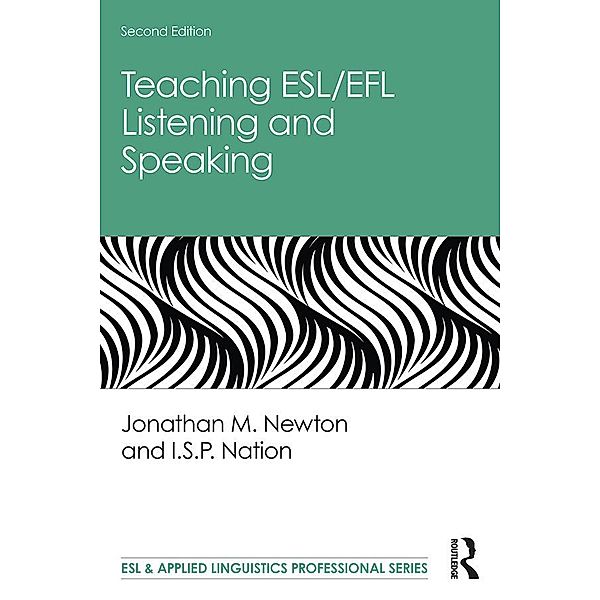 Teaching ESL/EFL Listening and Speaking, Jonathan M. Newton, I. S. P. Nation