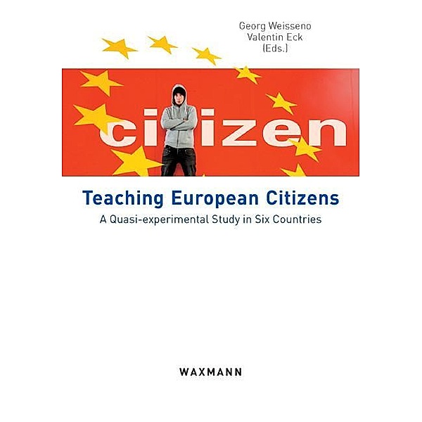 Teaching European Citizens. A Quasi-experimental Study in Six Countries, Georg Weißeno