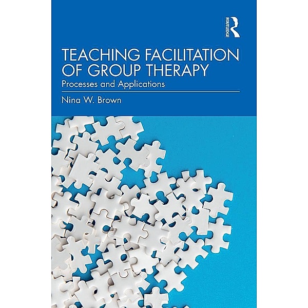 Teaching Facilitation of Group Therapy, Nina W. Brown