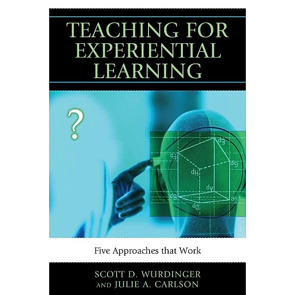 Teaching for Experiential Learning, Scott D. Wurdinger, Julie A. Carlson