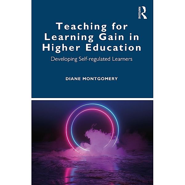 Teaching for Learning Gain in Higher Education, Diane Montgomery