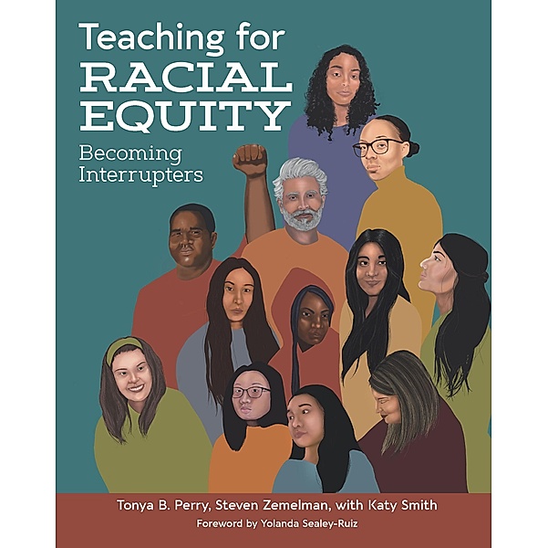 Teaching for Racial Equity, Tonya B. Perry, Steven Zemelman, Katy Smith