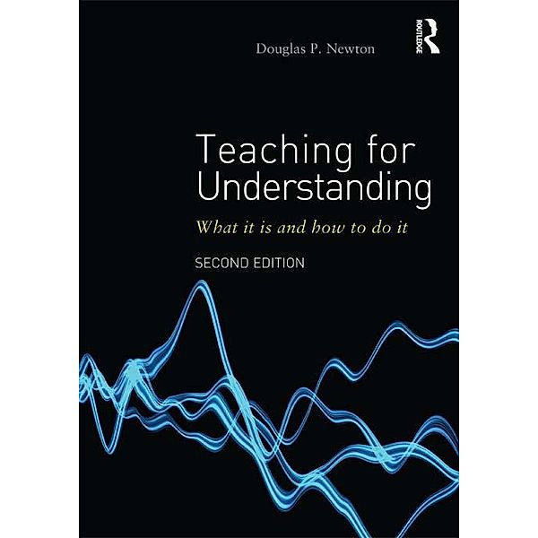 Teaching for Understanding, Douglas P Newton