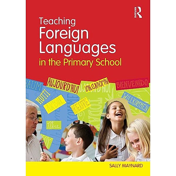 Teaching Foreign Languages in the Primary School, Sally Maynard