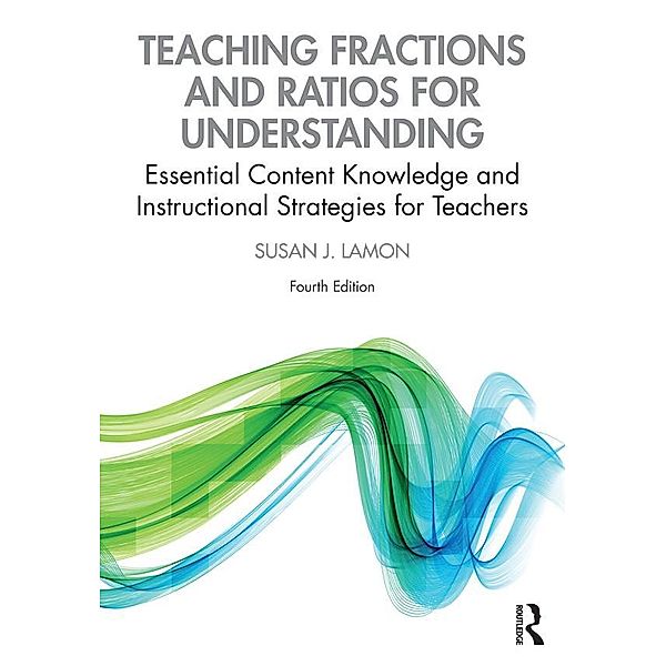 Teaching Fractions and Ratios for Understanding, Susan J. Lamon