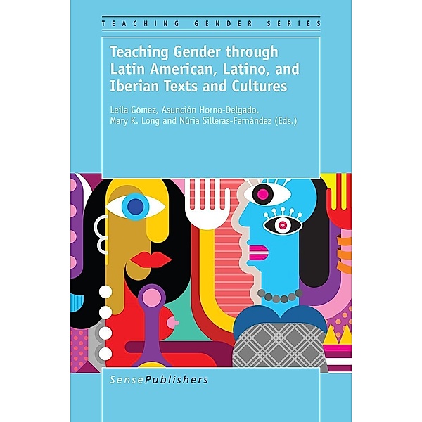 Teaching Gender through Latin American, Latino, and Iberian Texts and Cultures / Teaching Gender