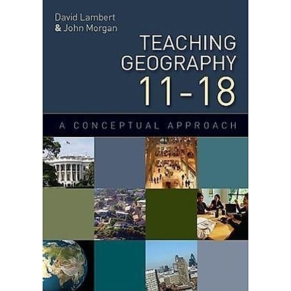 Teaching Geography 11-18, David Lambert, John Morgan