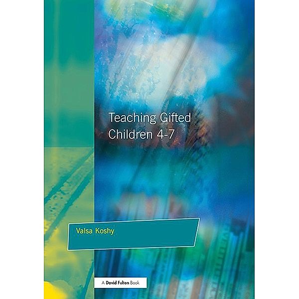 Teaching Gifted Children 4-7, Valsa Koshy