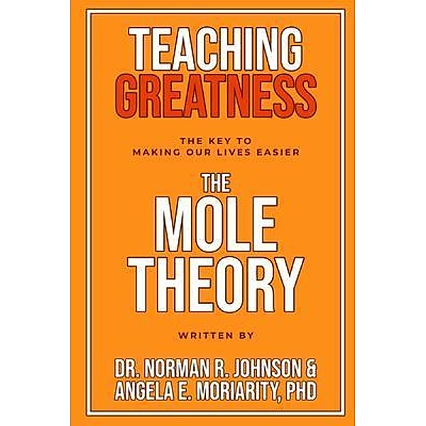 Teaching Greatness, Norman R Johnson, Angela E Moriarity