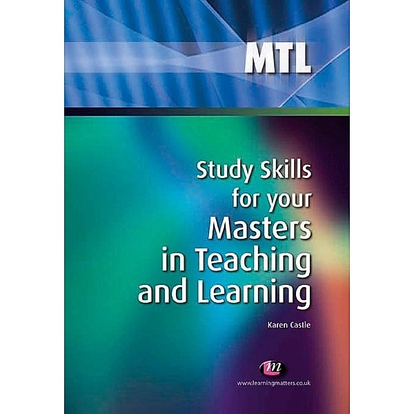 Teaching Handbooks Series: Study Skills for your Masters in Teaching and Learning, Karen Castle