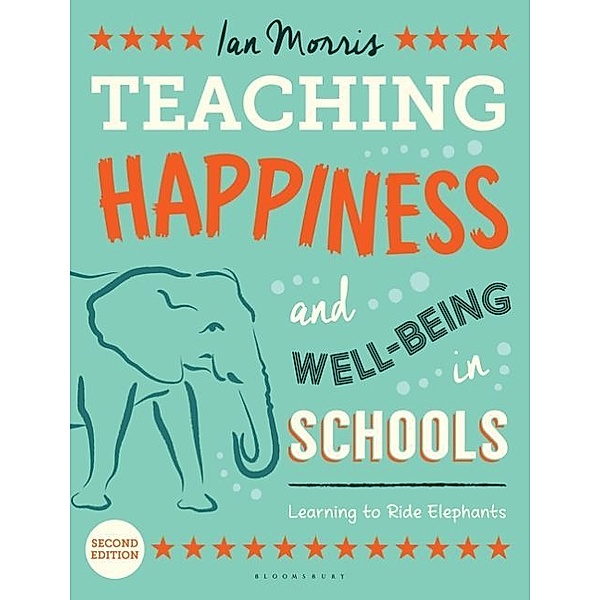 Teaching Happiness and Well-Being in Schools, Ian Morris