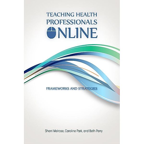 Teaching Health Professionals Online, Sherri Melrose