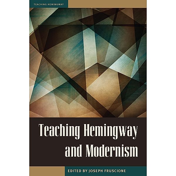 Teaching Hemingway and Modernism / Teaching Hemingway