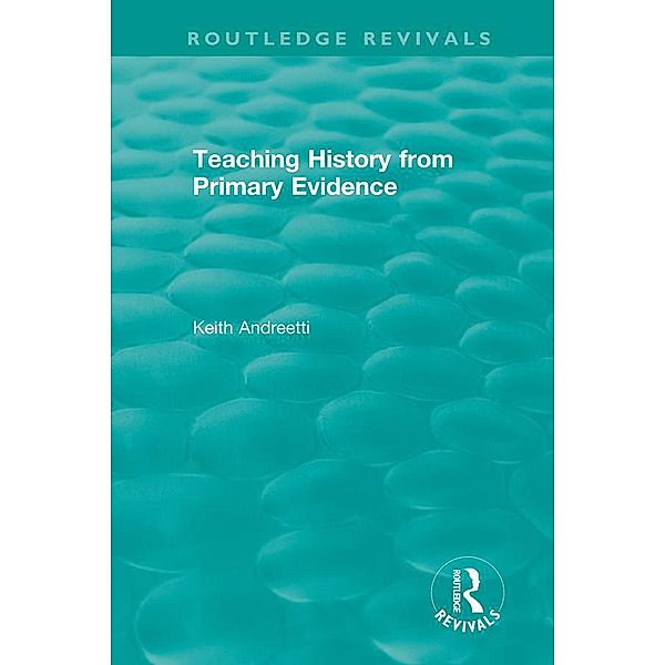 Teaching History from Primary Evidence (1993), Keith Andreetti