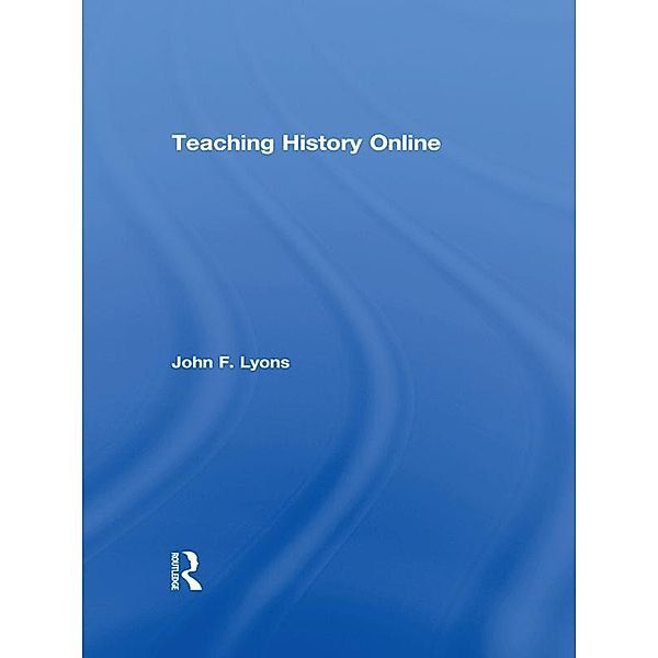 Teaching History Online, John F. Lyons