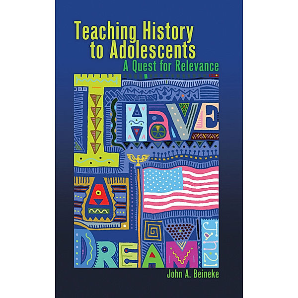 Teaching History to Adolescents, John A. Beineke