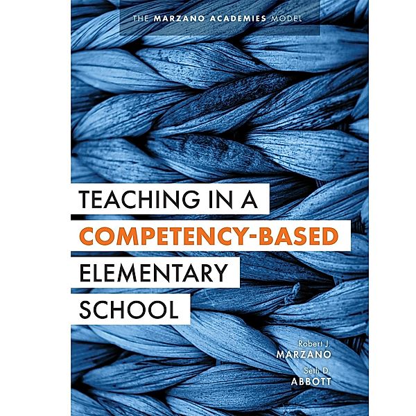 Teaching in a Competency-Based Elementary School, Robert J. Marzano, Seth D. Abbott