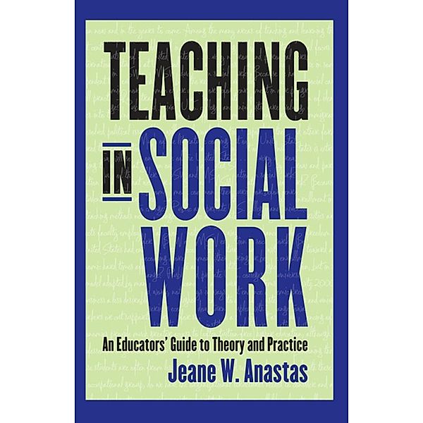 Teaching in Social Work / Columbia University Press, Jeane Anastas