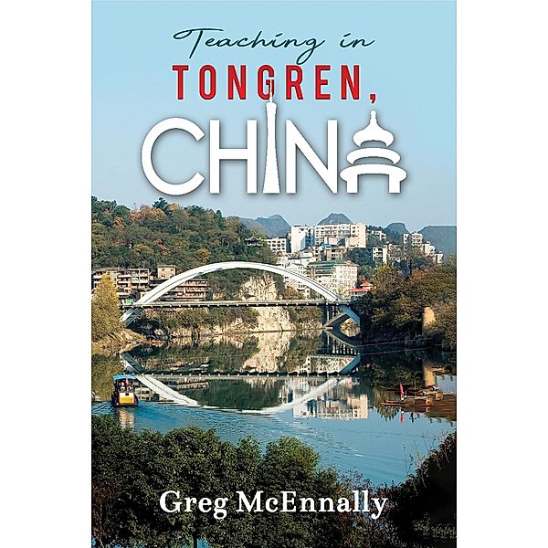 Teaching in Tongren, China / Austin Macauley Publishers, Greg McEnnally