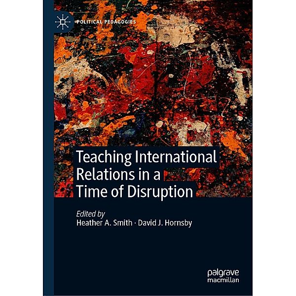 Teaching International Relations in a Time of Disruption / Political Pedagogies