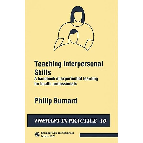 Teaching Interpersonal Skills / Therapy in Practice Series, Philip Burnard