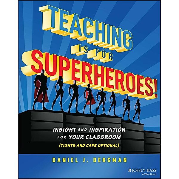 Teaching Is for Superheroes!, Daniel J. Bergman