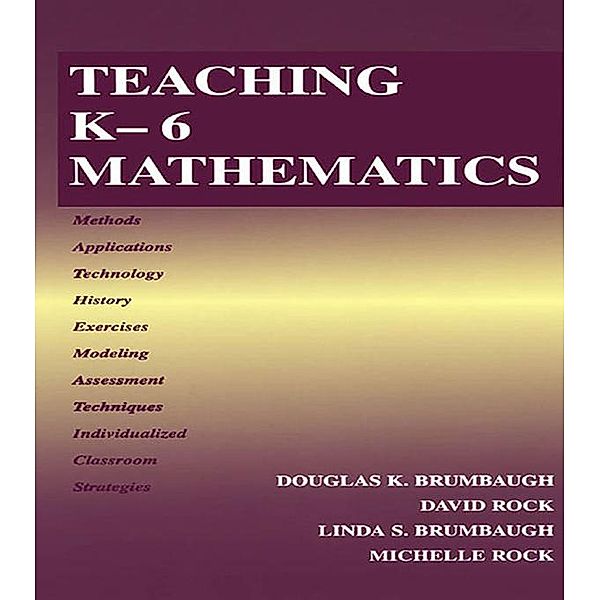 Teaching K-6 Mathematics, Douglas K. Brumbaugh, David Rock, Linda S. Brumbaugh, Michelle Lynn Rock