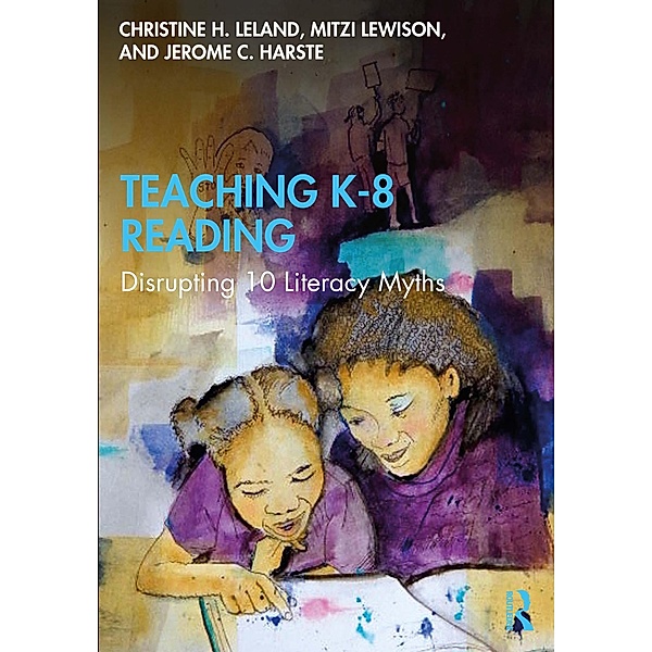 Teaching K-8 Reading, Christine H. Leland, Mitzi Lewison, Jerome C. Harste
