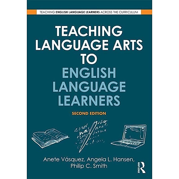 Teaching Language Arts to English Language Learners, Anete Vásquez, Angela L. Hansen, Philip C. Smith