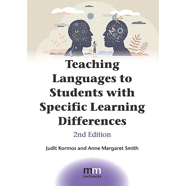 Teaching Languages to Students with Specific Learning Differences / MM Textbooks Bd.18, Judit Kormos, Anne Margaret Smith