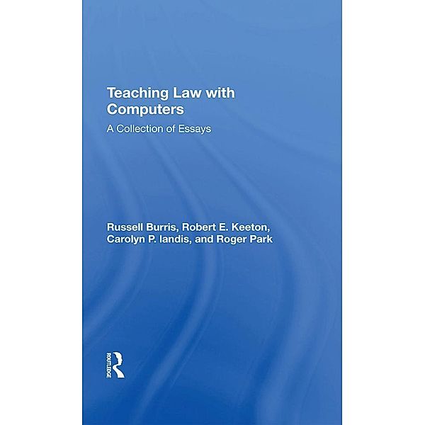 Teaching Law With Computers, Russell Burris, Robert E Keeton, Carolyn P. Landis, Roger Park