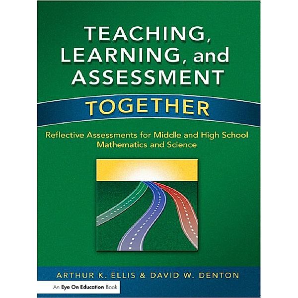 Teaching, Learning, and Assessment Together, Arthur K. Ellis, David Denton