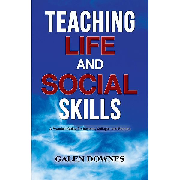 Teaching Life and Social Skills / Austin Macauley Publishers Ltd, Galen Downes