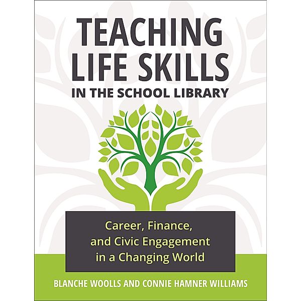 Teaching Life Skills in the School Library, Blanche Woolls, Connie Hamner Williams