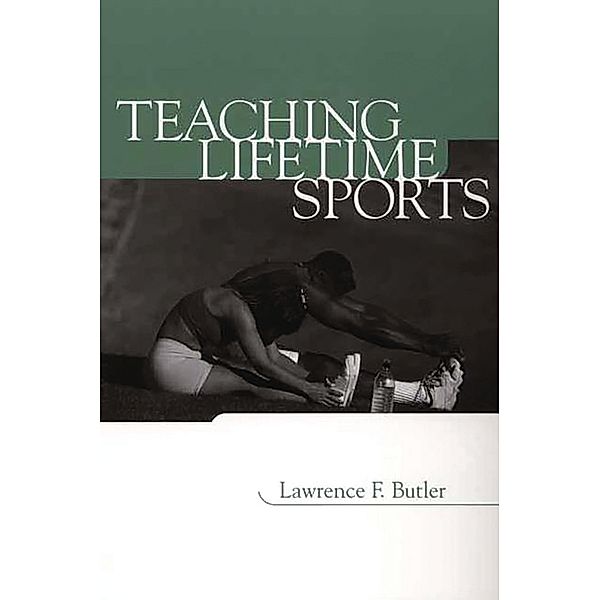 Teaching Lifetime Sports, Lawrence F. Butler