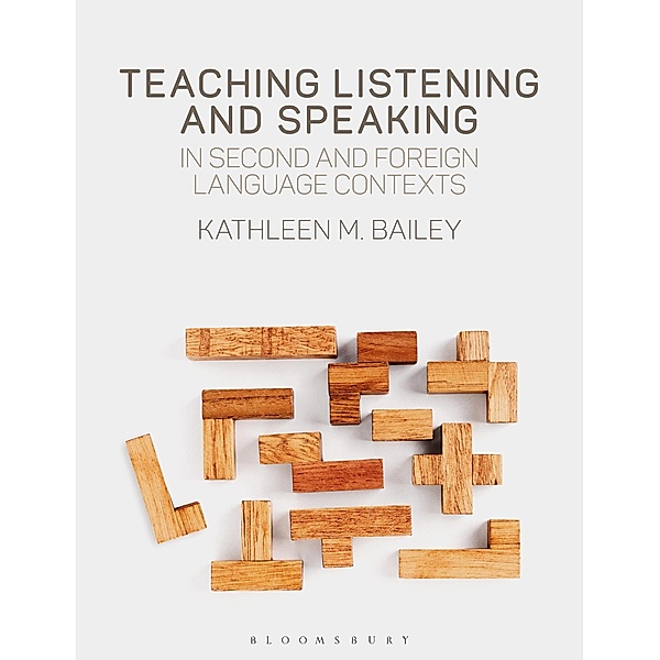 Teaching Listening and Speaking in Second and Foreign Language Contexts, Kathleen M. Bailey